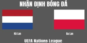 M88 Town | Nhận Định Bóng Đá Ba Lan Vs Hà Lan Euro Mùa Này