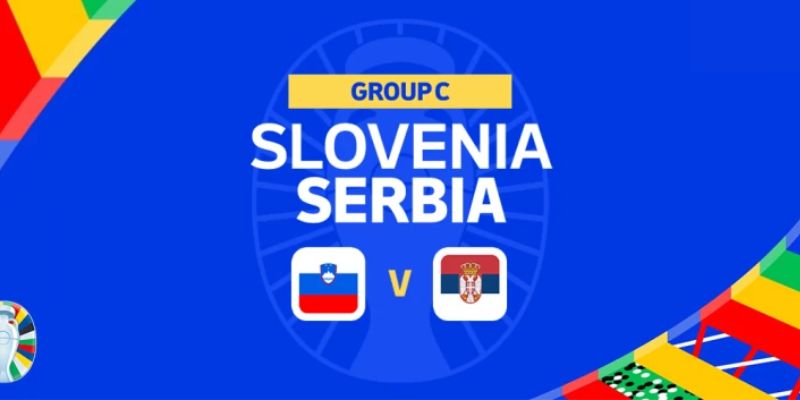 Thông tin soi kèo giữa slovenia vs serbia 